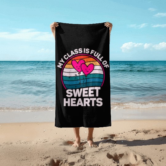 My Class Is Full Of Sweethearts Beach Towels