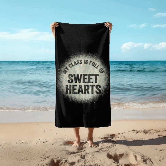 My Class Is Full Of Sweethearts Beach Towels