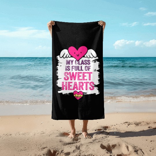 My Class Is Full Of Sweethearts Beach Towels