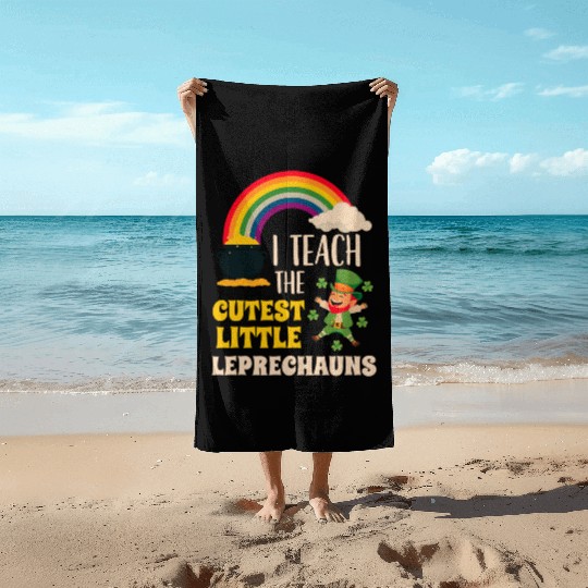 I Teach Cutest Little Leprechauns St Patricks Day Beach Towels