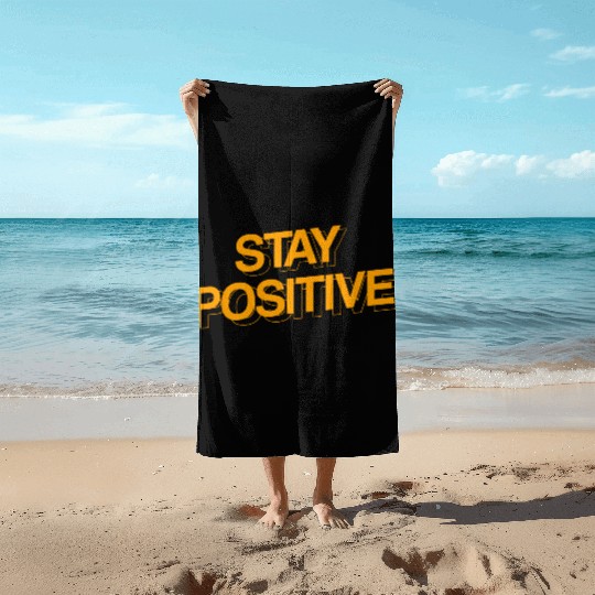STAY POSITIVE Beach Towels