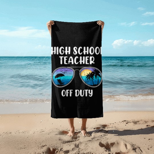 High school teacher off duty vacation teacher Beach Towels