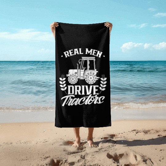 Real Men Drive Tractors Ranch Farm Farmer Farmers Beach Towels