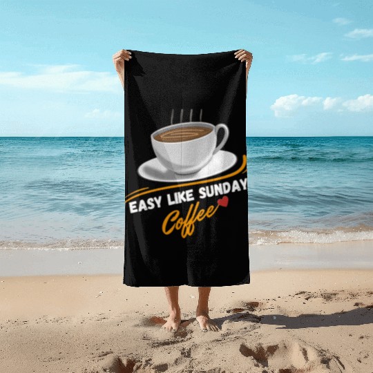 Easy Like Sunday Coffee, for coffee lover&caffeine Beach Towels