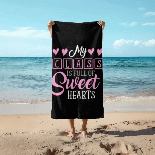 My Class Is Full Of Sweethearts Beach Towels