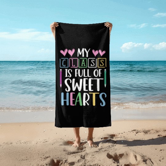 My Class Is Full Of Sweethearts Beach Towels