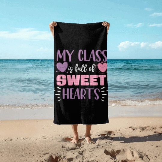 My Class Is Full Of Sweethearts Beach Towels
