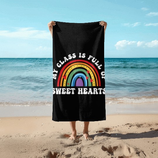 My Class Is Full Of Sweethearts Beach Towels