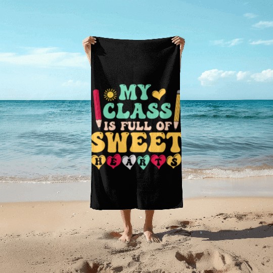 My Class Is Full Of Sweethearts Beach Towels