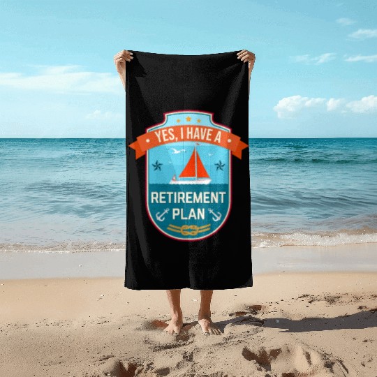 Sailing Retirement Plan Retired Sailor Sailboat Beach Towels