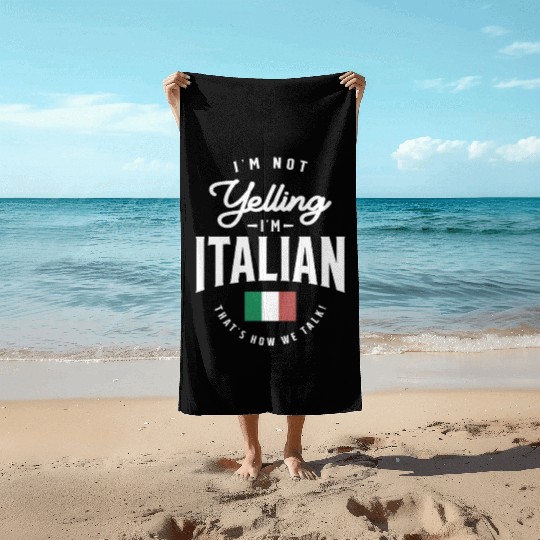 I'm not yelling I'm Italian Funny Italian Pride Beach Towels