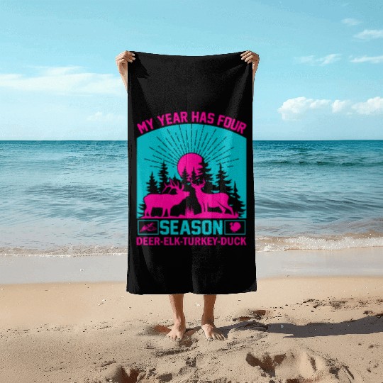 My Year Has For Season Deer Elk Turkey Duck Beach Towels