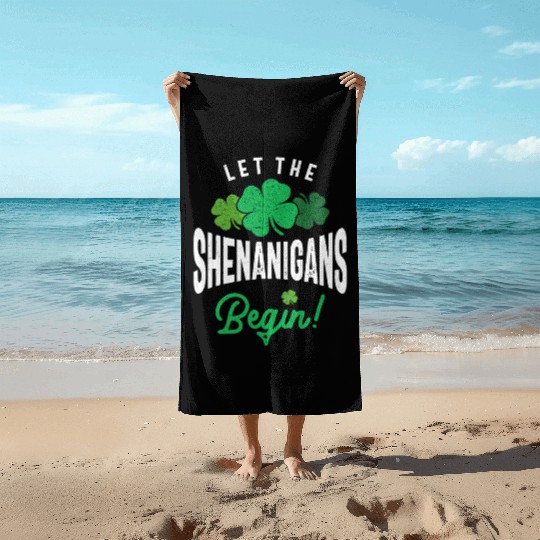 Let The Shenanigans Begin St Patricks Day Beach Towels