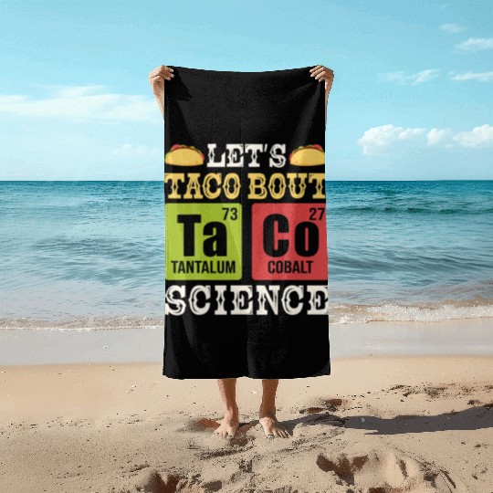 Lets Taco Bout Science Periodic Table Chemistry Beach Towels