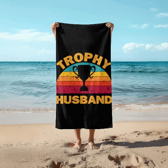 Trophy Husband | Funny Dad Joke Humor Beach Towels