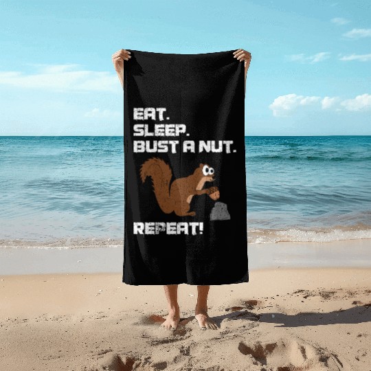 Eat Sleep Bust A Nut Repeat, Squirrel Pun Beach Towels