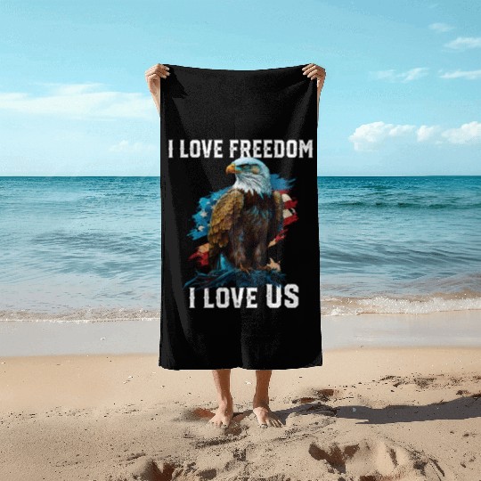I Love Freedom I Love US American Bald Eagle Beach Towels
