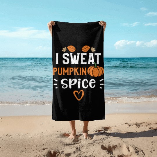I Sweat Pumpkin Spice - Pumpkin Beach Towels