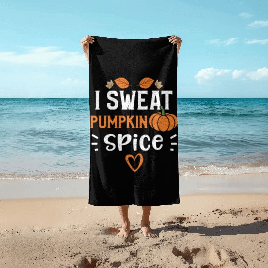 I Sweat Pumpkin Spice - Pumpkin Beach Towels