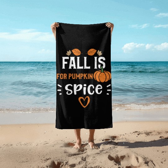 Fall Is For Pumpkin Spice Beach Towels