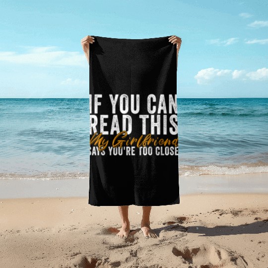 If You Can Read This My Girlfriend Say Too Close Beach Towels