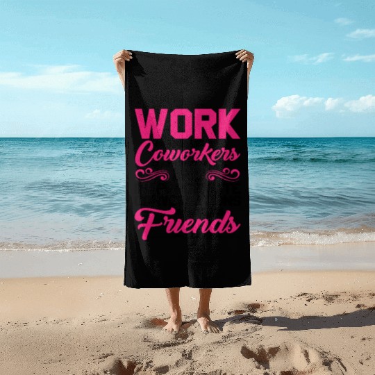 Our Inappropriate Conversations Made Us Friends 5 Beach Towels
