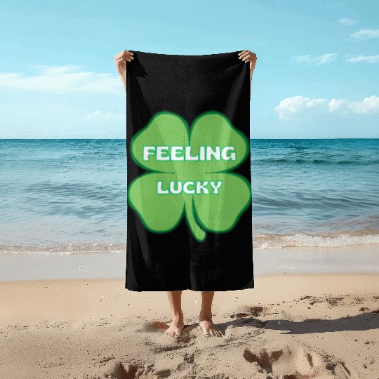 FEELING lucky funny St. patty's day Beach Towels