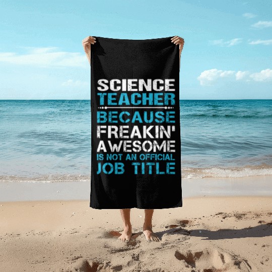 Science Teacher Beach Towels - Freaking Awesome Gift It