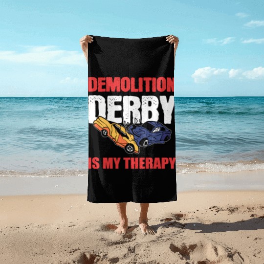 Demolition Derby Is My Therapy Race Track Beach Towels