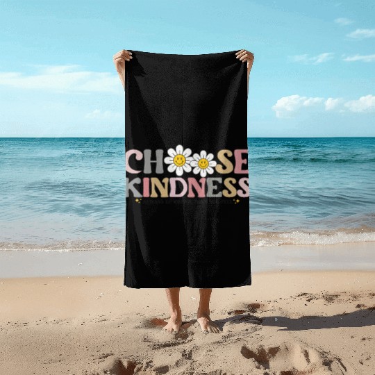 Choose Kindness Always Be Kinder Than You Feel Beach Towels