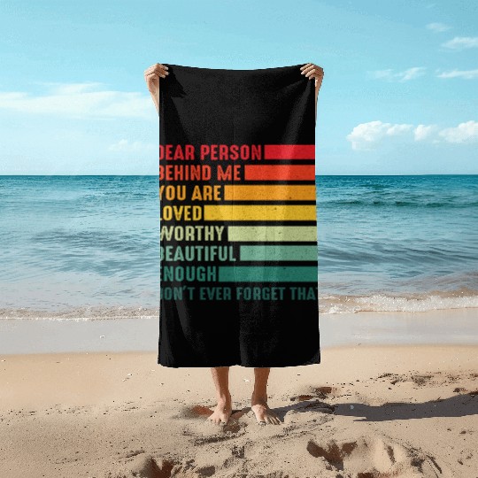 Dear Person Behind Me You Are Amazing Beautiful Beach Towels