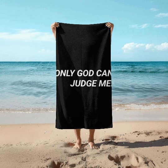 ONLY GOD CAN JUDGE ME. Beach Towels