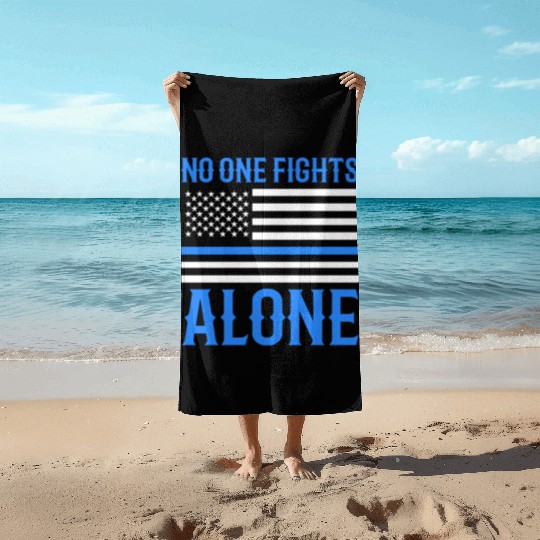 No One Fights Alone Thin Blue Line Police Beach Towels