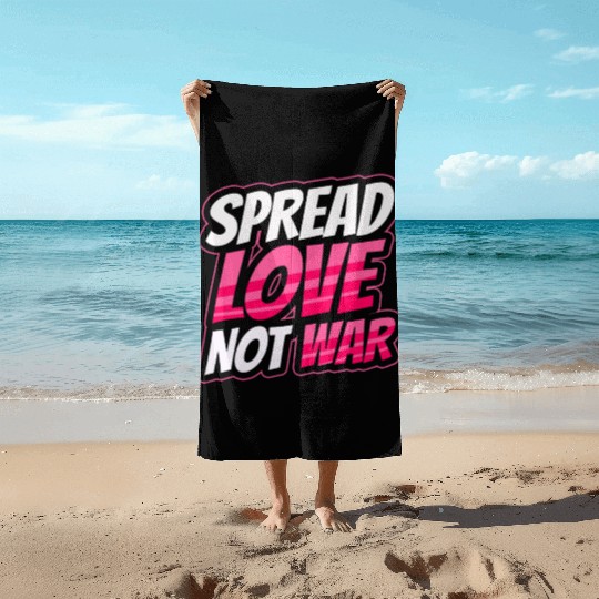 Spread Love Not War Beach Towels