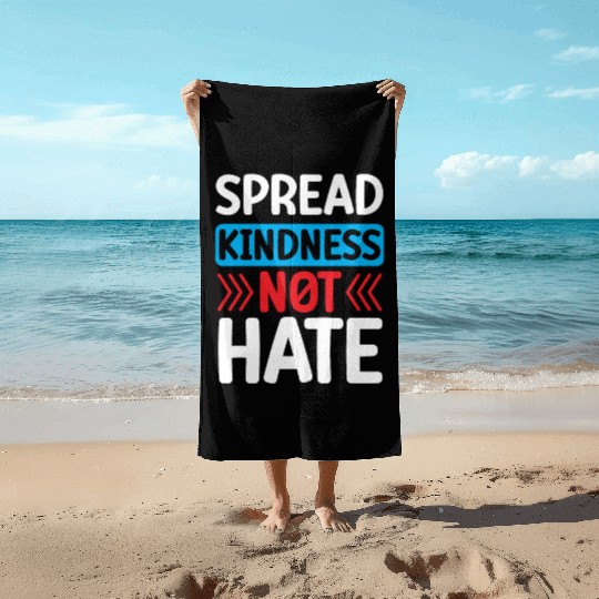 Spread Kindness Not Hate Beach Towels