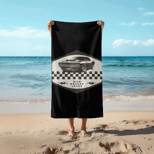 Who Brakes Loses Muscle Car Lover Racing Beach Towels