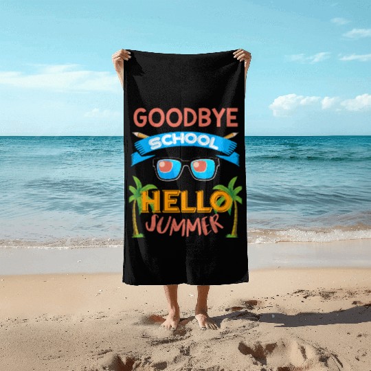 Last Day of School Goodbye School Hello Summer Beach Towels
