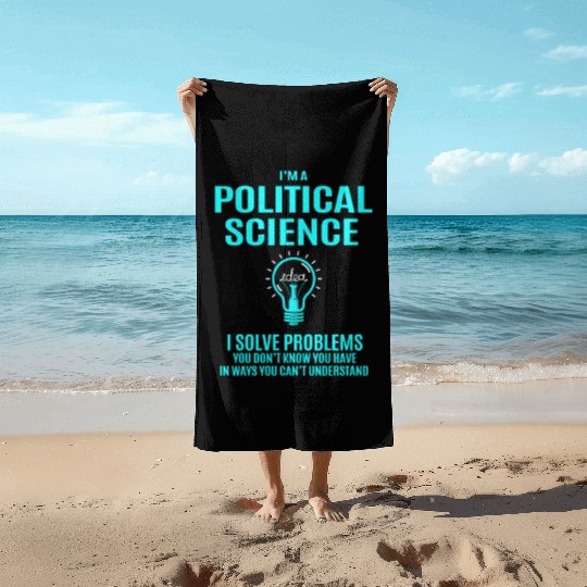 Political Science Beach Towels - I Solve Problems Gift