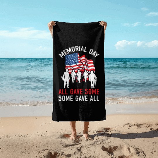 All Gave Some Some Gave All USA Flag Memorial Day Beach Towels