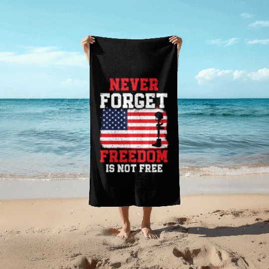 Never Forget Freedom Is Not Free USA Memorial Day Beach Towels