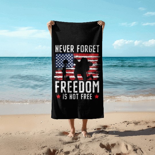 Never Forget Freedom Is Not Free USA Memorial Day Beach Towels
