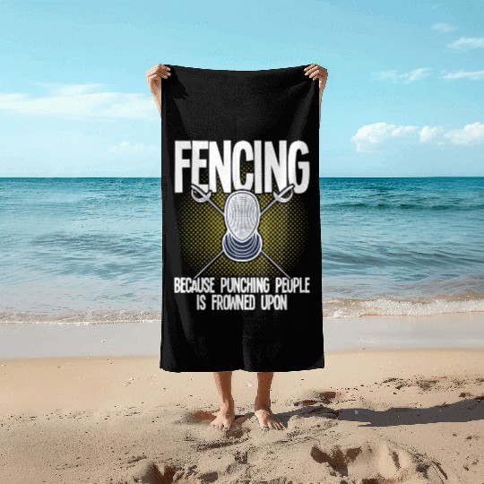 Fencing Fencing Because Punching People Is Frowned Beach Towels