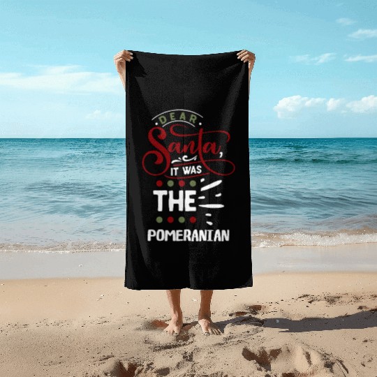 Dear Santa It Was the Pomeranian Christmas Beach Towels