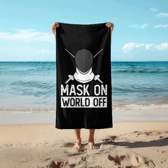 Mask On World Off Fencing Fencer Foil Beach Towels