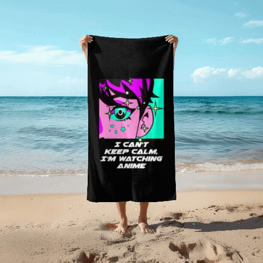 Cant Keep Calm Watching Anime Funny Anime Lover Hu Beach Towels