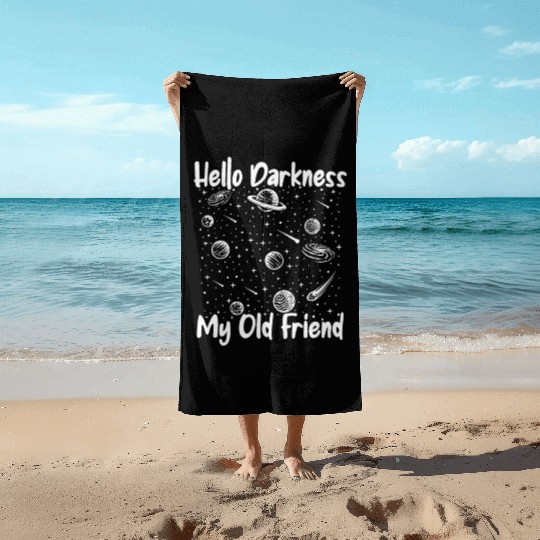 Hello Darkness My Old Friend Astrophysicist Beach Towels