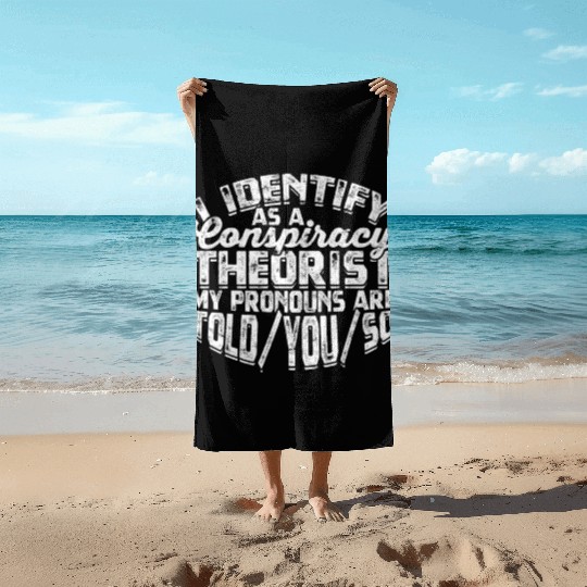 Conspiracy Theorist Theory Science Fiction Beach Towels