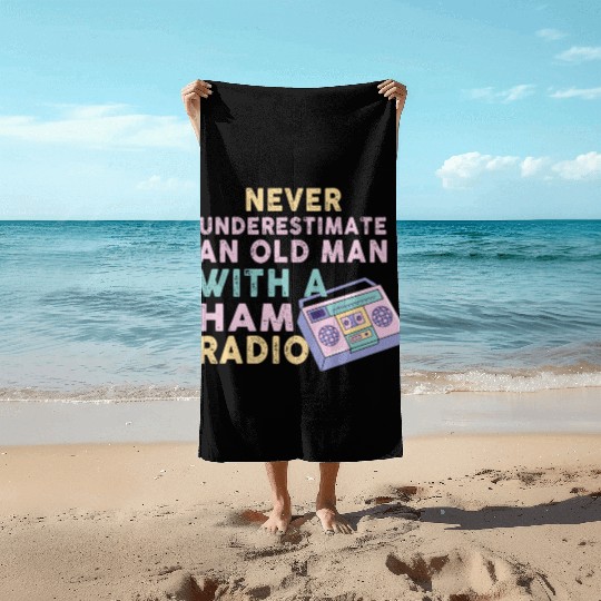 Never Underestimate An Old Man With A Ham Radio Beach Towels