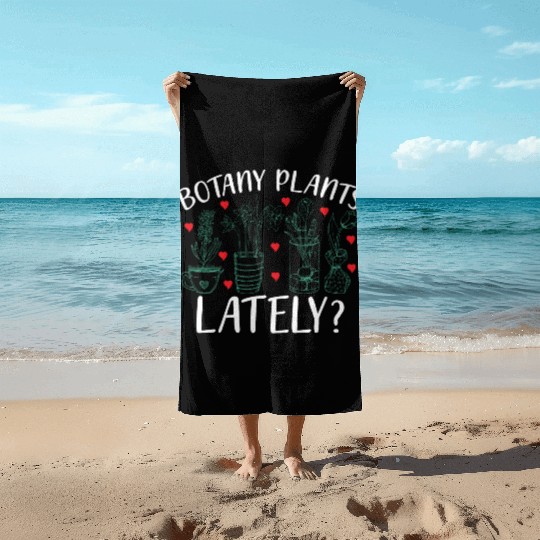 Funny Gardening Botany Plants Lately Plants Lovers Beach Towels