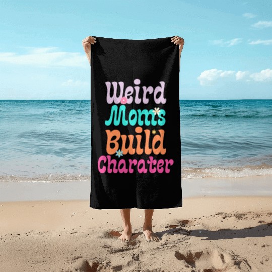 Groovy Weird Moms Build Character 2023 Mother's Da Beach Towels